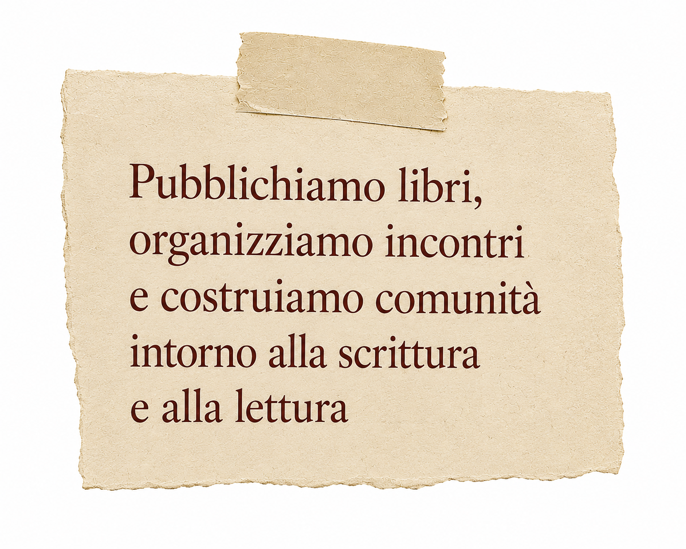 Foglio di carta strappato con testo in italiano su pubblichiano libri, incontri e lettura comunitaria.